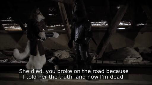 She died, you broke on the road because I told her the truth, and now I'm dead.