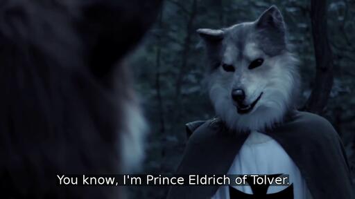 You know, I'm Prince Eldrich of Tolver.